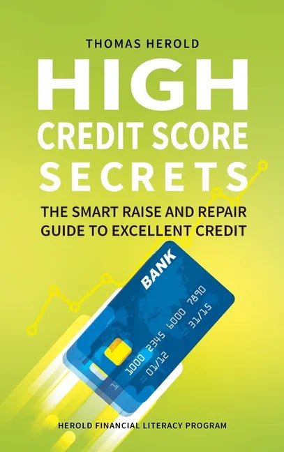 High Credit Score Secrets - The Smart Raise And Repair Guide to Excellent Credit - Hardcover
