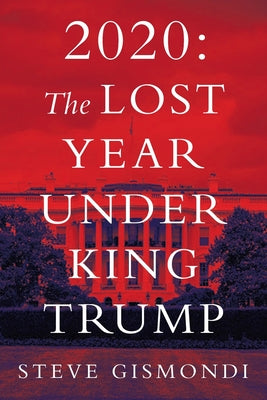 2020: The Lost Year Under King Trump - Paperback