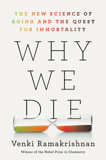 Why We Die: The New Science of Aging and the Quest for Immortality - Hardcover