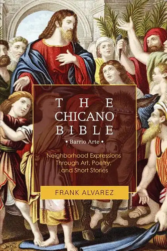 The Chicano Bible: Barrio Arte - Paperback
