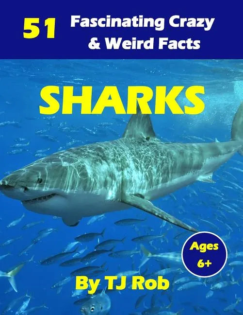 Sharks: 51 Fascinating, Crazy & Weird Facts (Age 5 - 8) - Paperback
