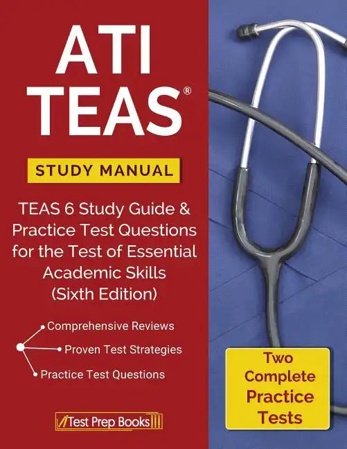 ATI TEAS Study Manual: TEAS 6 Study Guide & Practice Test Questions for the Test of Essential Academic Skills (Sixth Edition) - Paperback