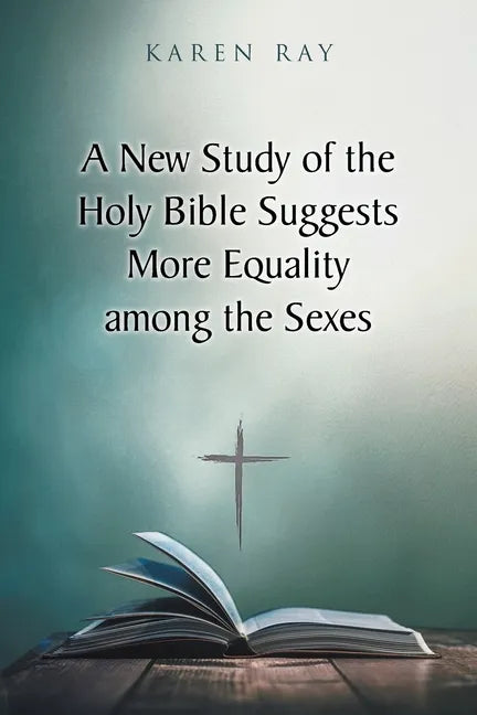 A New Study of the Holy Bible Suggests More Equality among the Sexes - Paperback