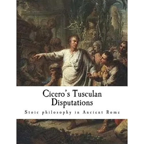 Cicero's Tusculan Disputations: Treatises on the Nature of the Gods, and on the Commonwealth - Paperback