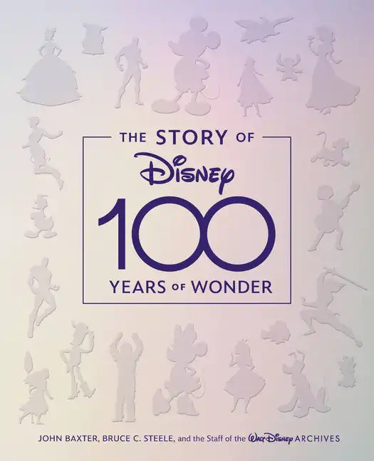 The Story of Disney: 100 Years of Wonder - Hardcover