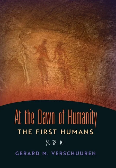 At the Dawn of Humanity: The First Humans - Hardcover