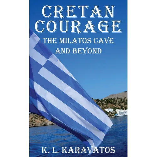 Cretan Courage: The Milatos Cave and Beyond - Paperback