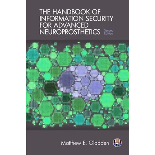 The Handbook of Information Security for Advanced Neuroprosthetics