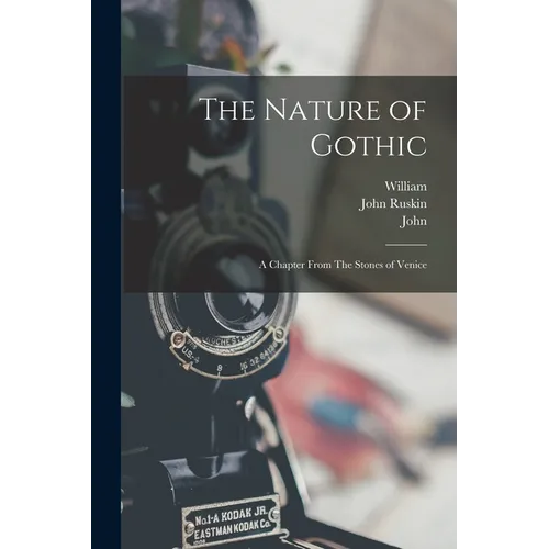 The Nature of Gothic: A Chapter From The Stones of Venice - Paperback