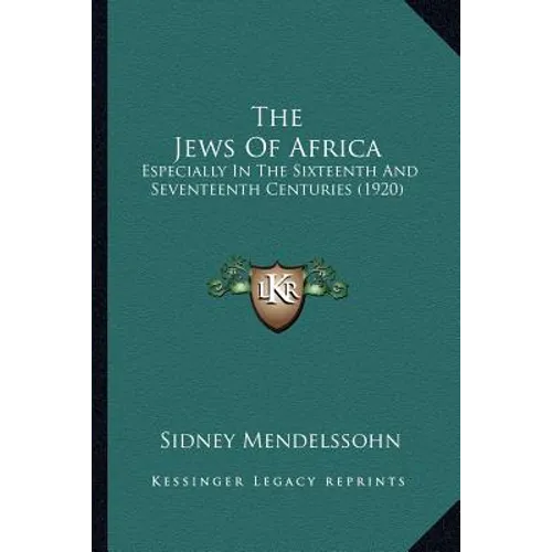 The Jews Of Africa: Especially In The Sixteenth And Seventeenth Centuries (1920) - Paperback