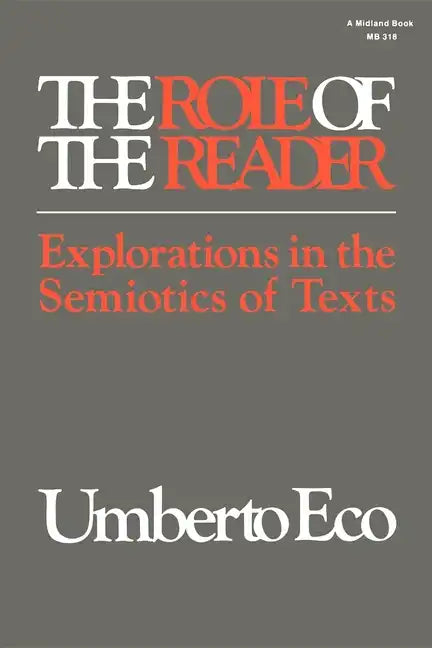 The Role of the Reader: Explorations in the Semiotics of Texts - Paperback