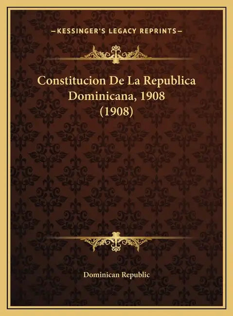 Constitucion de La Republica Dominicana, 1908 (1908) - Hardcover