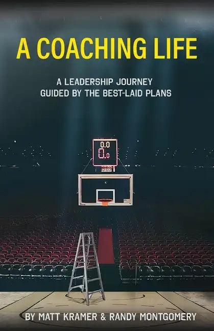 A Coaching Life: A Leadership Journey Guided by The Best-Laid Plans - Paperback