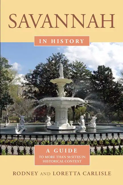 Savannah in History: A Guide to More Than 75 Sites in Historical Context - Paperback