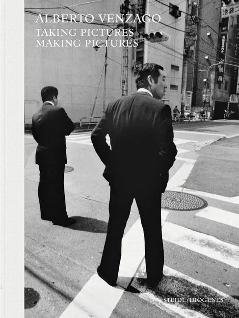 Alberto Venzago: Taking Pictures, Making Pictures - Hardcover