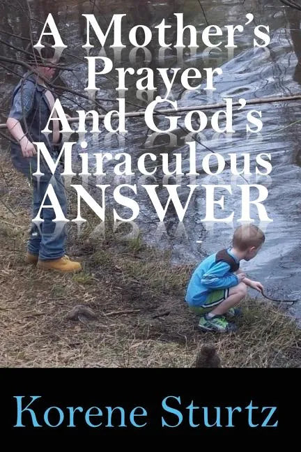 A Mother's Prayer and God's Miraculous Answer - Paperback