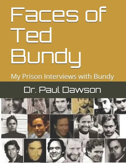 Faces of Ted Bundy: My Prison Interviews with Bundy - Paperback