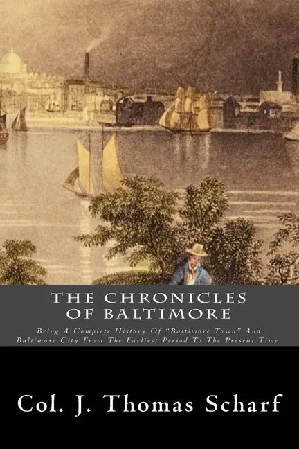 The Chronicles Of Baltimore: Being A Complete History Of 