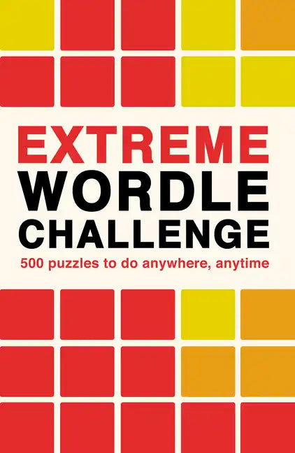 Extreme Wordle Challenge: 500 Puzzles to Do Anywhere, Anytime - Paperback