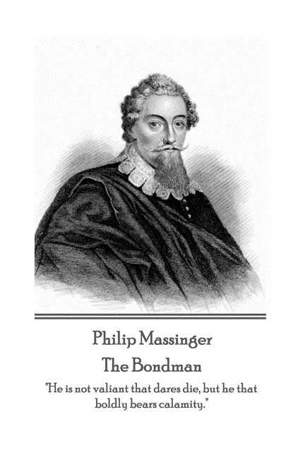 Philip Massinger - The Bondman: 