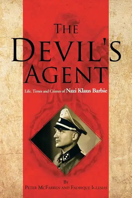 The Devil's Agent: Life, Times and Crimes of Nazi Klaus Barbie - Paperback