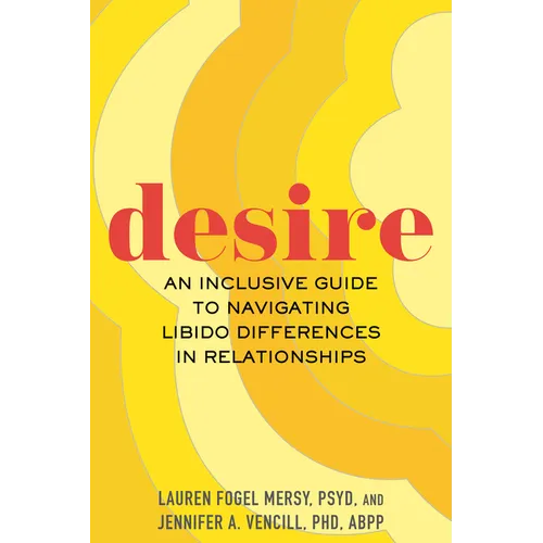 Desire: An Inclusive Guide to Navigating Libido Differences in Relationships - Paperback