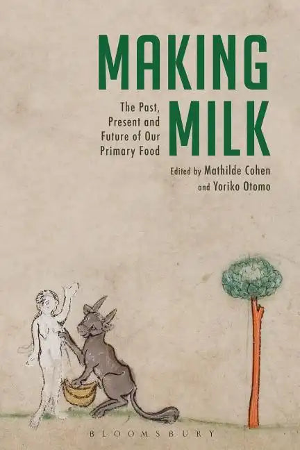 Making Milk: The Past, Present and Future of Our Primary Food - Paperback