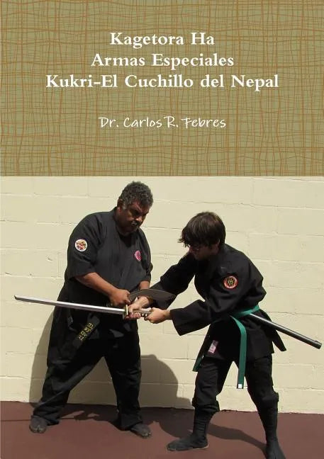 Kagetora Ha Armas Especiales Kukri-El Cuchillo del Nepal - Paperback
