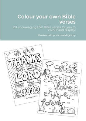 Colour your own Bible verses: 20 encouraging ESV Bible verses to encourage and display! - Paperback