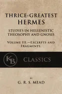 Thrice-Greatest Hermes, Volume III: Studies in Hellenistic Theosophy and Gnosis - Paperback