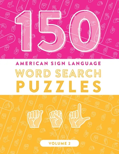 150 American Sign Language Word Search Puzzles: ASL Alphabet Fingerspelling Games (Volume 2) - Paperback