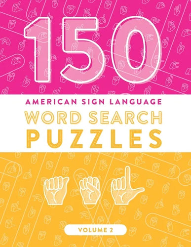 150 American Sign Language Word Search Puzzles: ASL Alphabet Fingerspelling Games (Volume 2) - Paperback