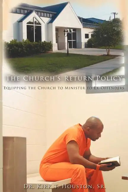 The Church's Return Policy: Equipping the Church to Minister to Ex-Offenders - Paperback