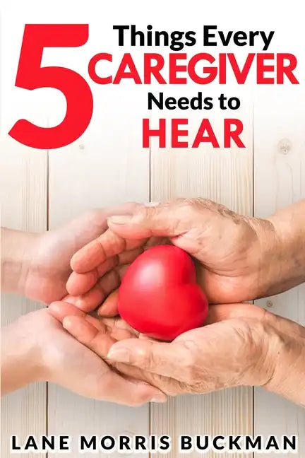 5 Things Every Caregiver Needs to Hear - Paperback