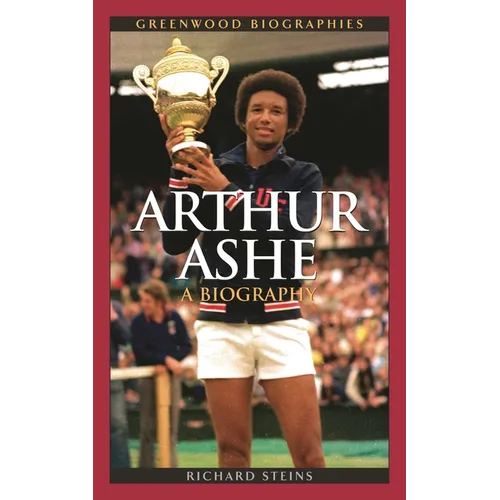 Arthur Ashe: A Biography - Hardcover