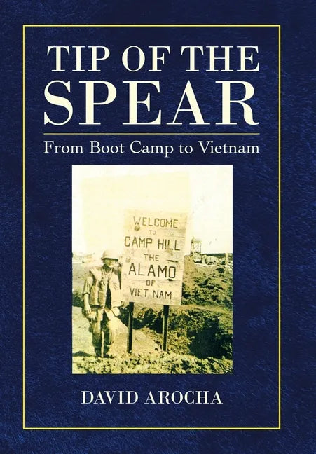 Tip of the Spear: From Boot Camp to Vietnam - Hardcover