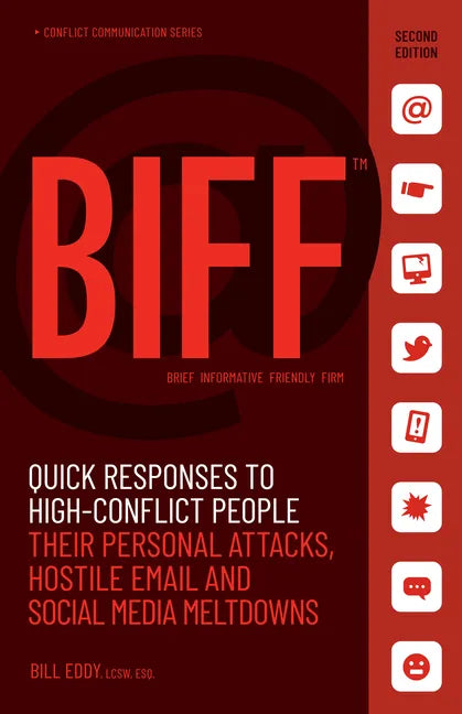 Biff: Quick Responses to High-Conflict People, Their Personal Attacks, Hostile Email and Social Media Meltdowns - Paperback
