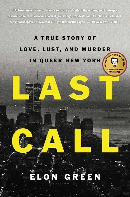 Last Call: A True Story of Love, Lust, and Murder in Queer New York - Paperback