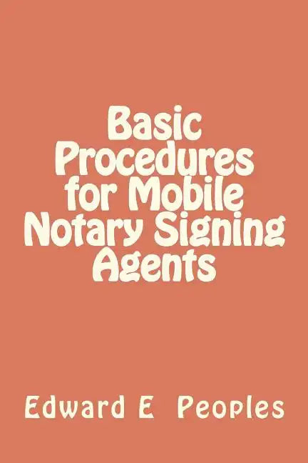 Basic Procedures for Mobile Notary Signing Agents - Paperback