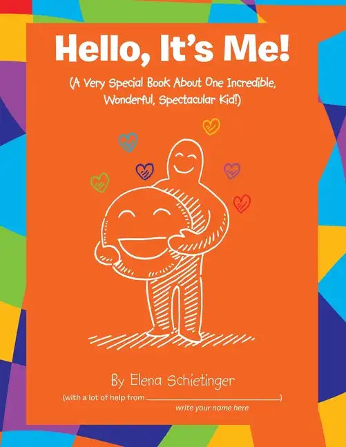 Hello, It's Me!: (A Very Special Book About One Incredible, Wonderful, Spectacular Kid!) - Paperback