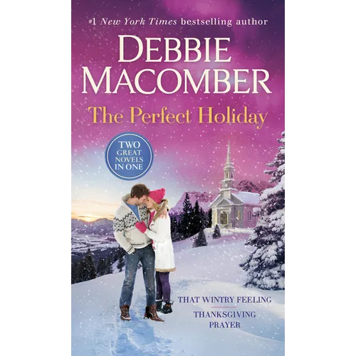 The Perfect Holiday: A 2-In-1 Collection: That Wintry Feeling and Thanksgiving Prayer - Paperback