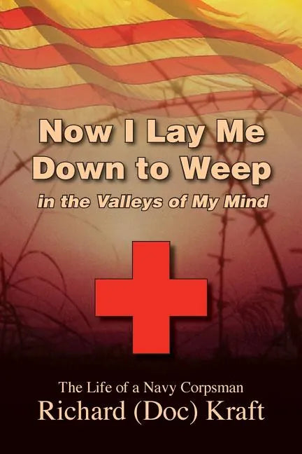 Now I Lay Me Down to Weep: In the Valleys of My Mind - Paperback