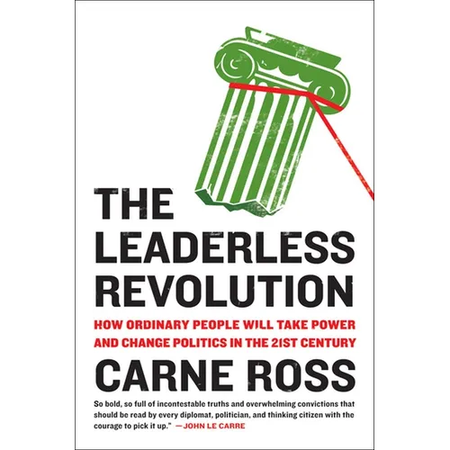 The Leaderless Revolution: The Leaderless Revolution: How Ordinary People Will Take Power and Change Politics in the 21st Century - Paperback
