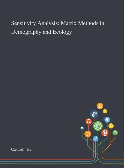 Sensitivity Analysis: Matrix Methods in Demography and Ecology - Hardcover