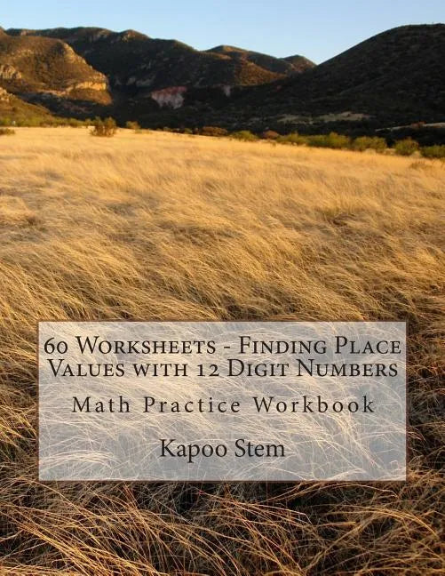 60 Worksheets - Finding Place Values with 12 Digit Numbers: Math Practice Workbook - Paperback