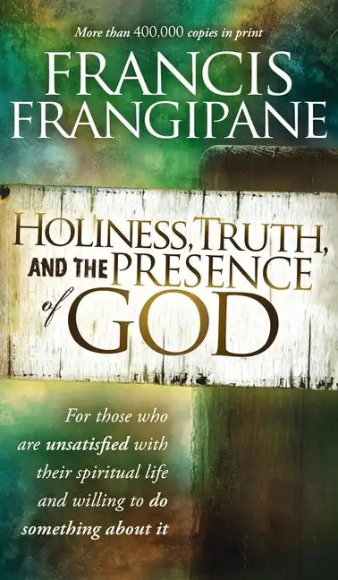 Holiness, Truth, and the Presence of God: For Those Who Are Unsatisfied with Their Spiritual Life and Willing to Do Something about It - Hardcover