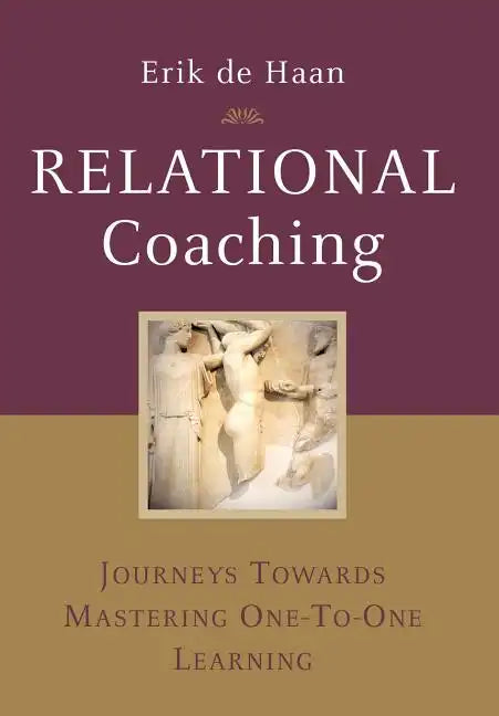 Relational Coaching: Journeys Towards Mastering One-To-One Learning - Hardcover