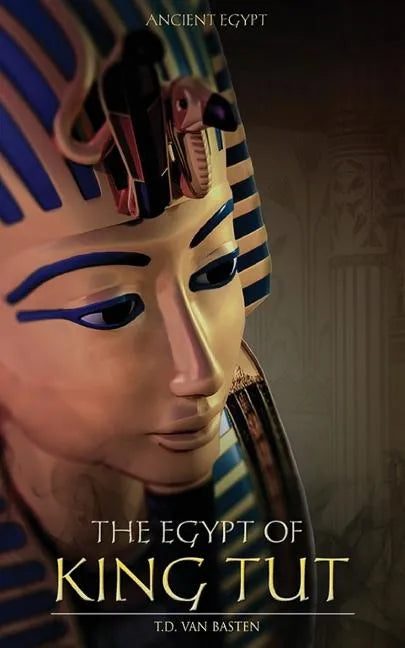 Ancient Egypt: The Egypt of King Tut - Paperback