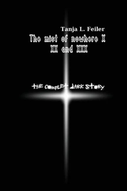 The Mist of Nowhere X XX and XXX: The Complete Dark Story - Paperback