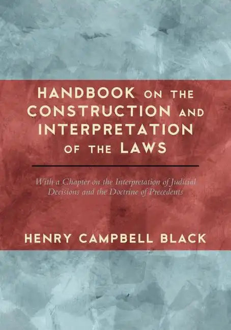 Handbook on the Construction and Interpretation of the Laws - Paperback